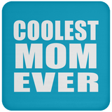 Coolest Mom Ever - Drink Coaster