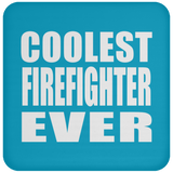 Coolest Firefighter Ever - Drink Coaster