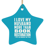 I Love My Husband More Than Book Restoration - Star Ornament
