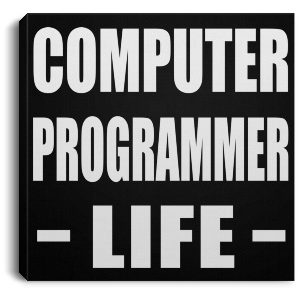 Computer Programmer Life - Canvas Square
