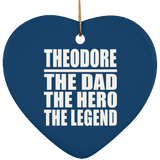 Theodore The Dad The Hero The Legend - Heart Ornament