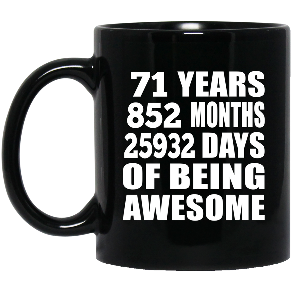 71st Birthday 71 Years 852 Months 25932 Days Of Awesome - 11oz Coffee Mug Black