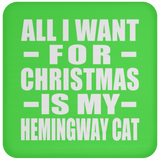 All I Want For Christmas Is My Hemingway Cat - Coaster