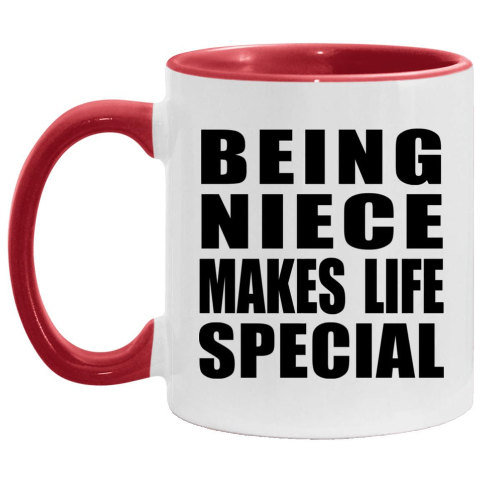 Being Niece Makes Life Special - 11oz Accent Mug Red