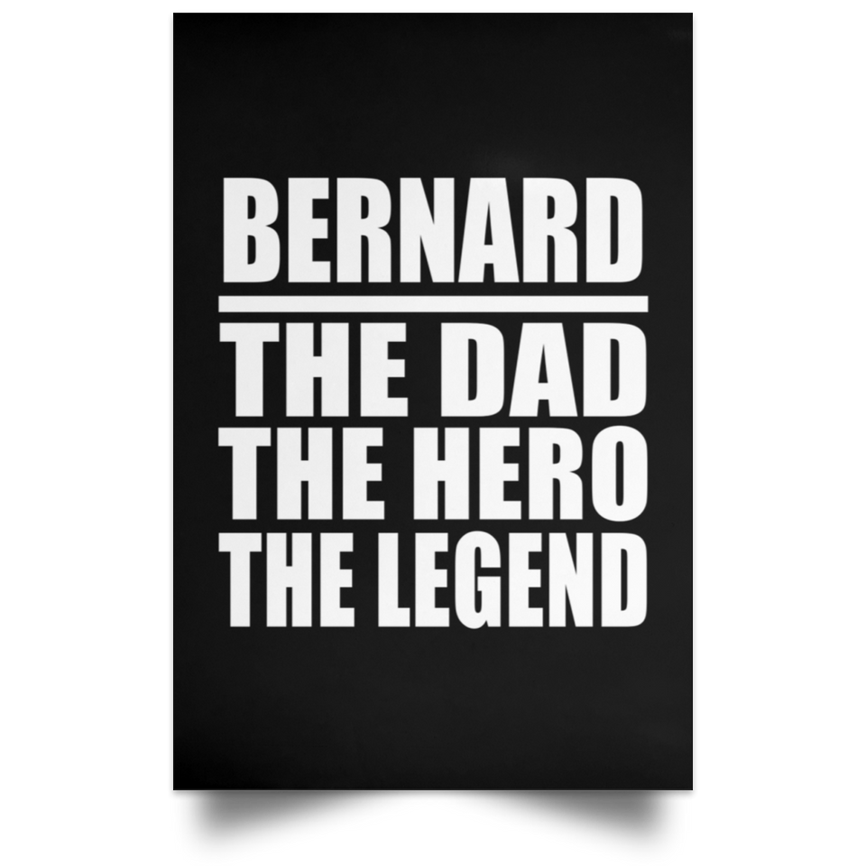 Bernard The Dad The Hero The Legend - Poster Portrait