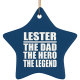 Lester The Dad The Hero The Legend - Star Ornament