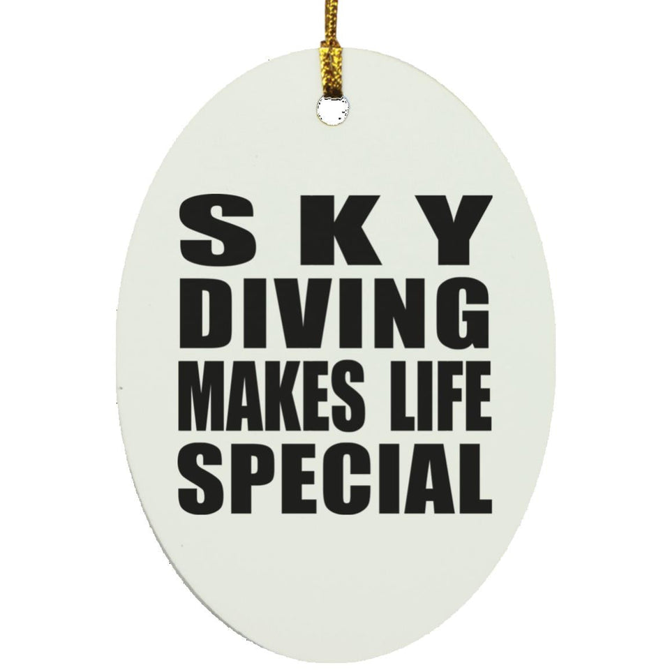 Sky Diving Makes Life Special - Oval Ornament