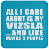 All I Care About Is My Vizsla - Drink Coaster