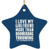 I Love My Girlfriend More Than Boomerang Throwing - Star Ornament