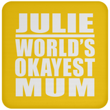 Julie World's Okayest Mum - Drink Coaster