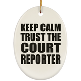 Keep Calm and Trust The Court Reporter - Oval Ornament