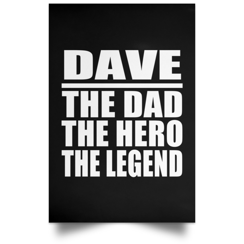 Dave The Dad The Hero The Legend - Poster Portrait