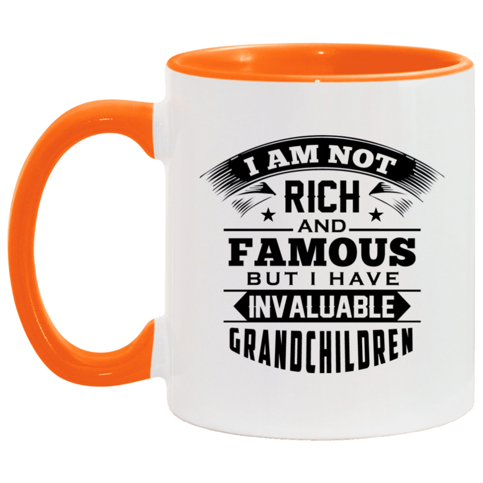 I Am Not Rich & Famous, But I Have Invaluable Grandchildren - 11oz Accent Mug Orange