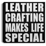 Leather Crafting Makes Life Special - Canvas Square