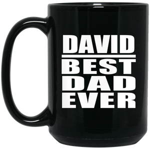 David Best Dad Ever - 15 Oz Coffee Mug Black