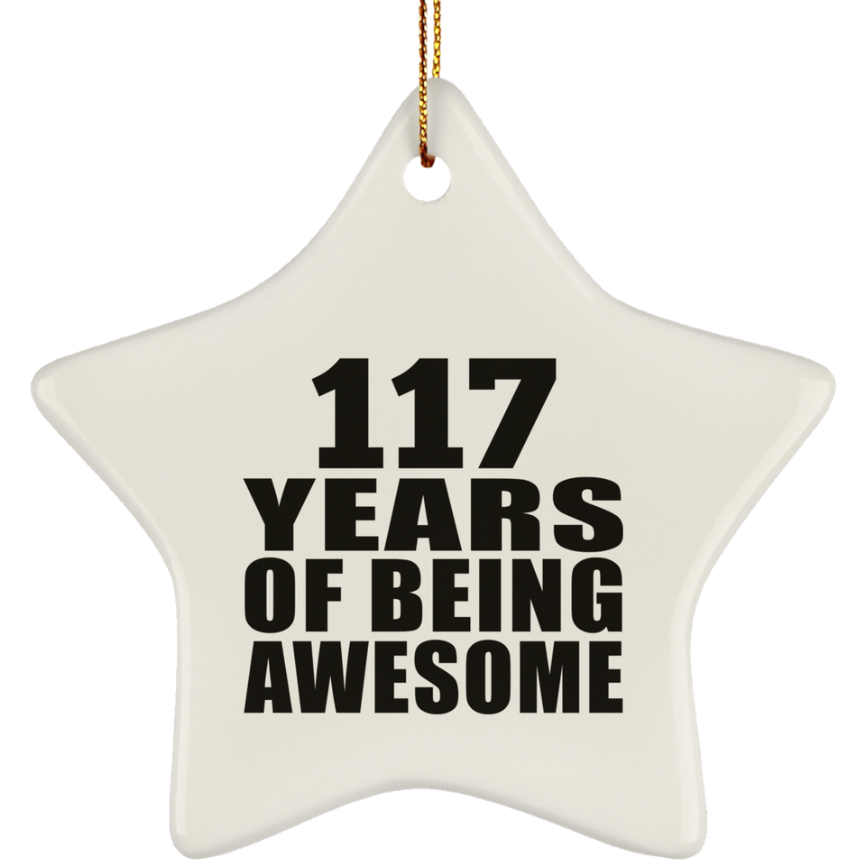 117th Birthday 117 Years Of Being Awesome - Star Ornament