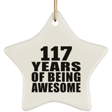 117th Birthday 117 Years Of Being Awesome - Star Ornament