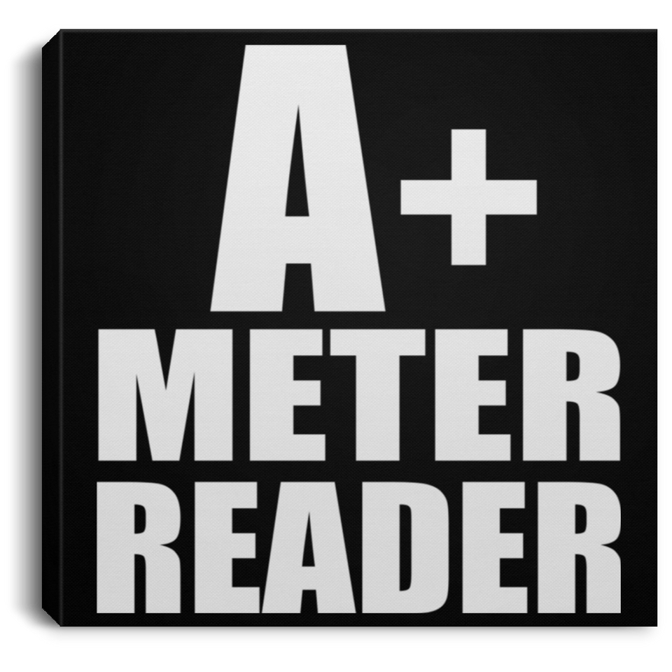 A+ Meter Reader - Canvas Square