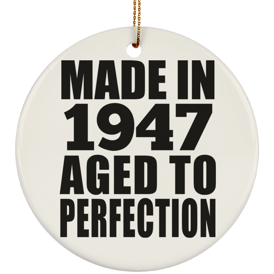77th Birthday Made In 1947 Aged to Perfection - Circle Ornament