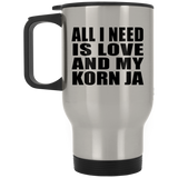 All I Need Is Love And My Korn Ja - Silver Travel Mug