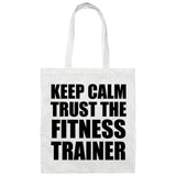 Keep Calm and Trust The Fitness Trainer - Tote Bag White