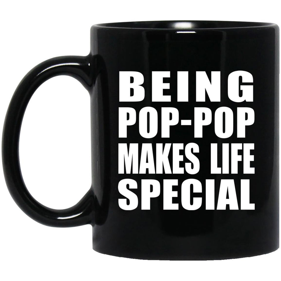 Being Pop-Pop Makes Life Special - 11oz Coffee Mug Black