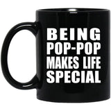 Being Pop-Pop Makes Life Special - 11oz Coffee Mug Black