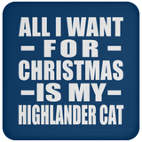 All I Want For Christmas Is My Highlander Cat - Coaster