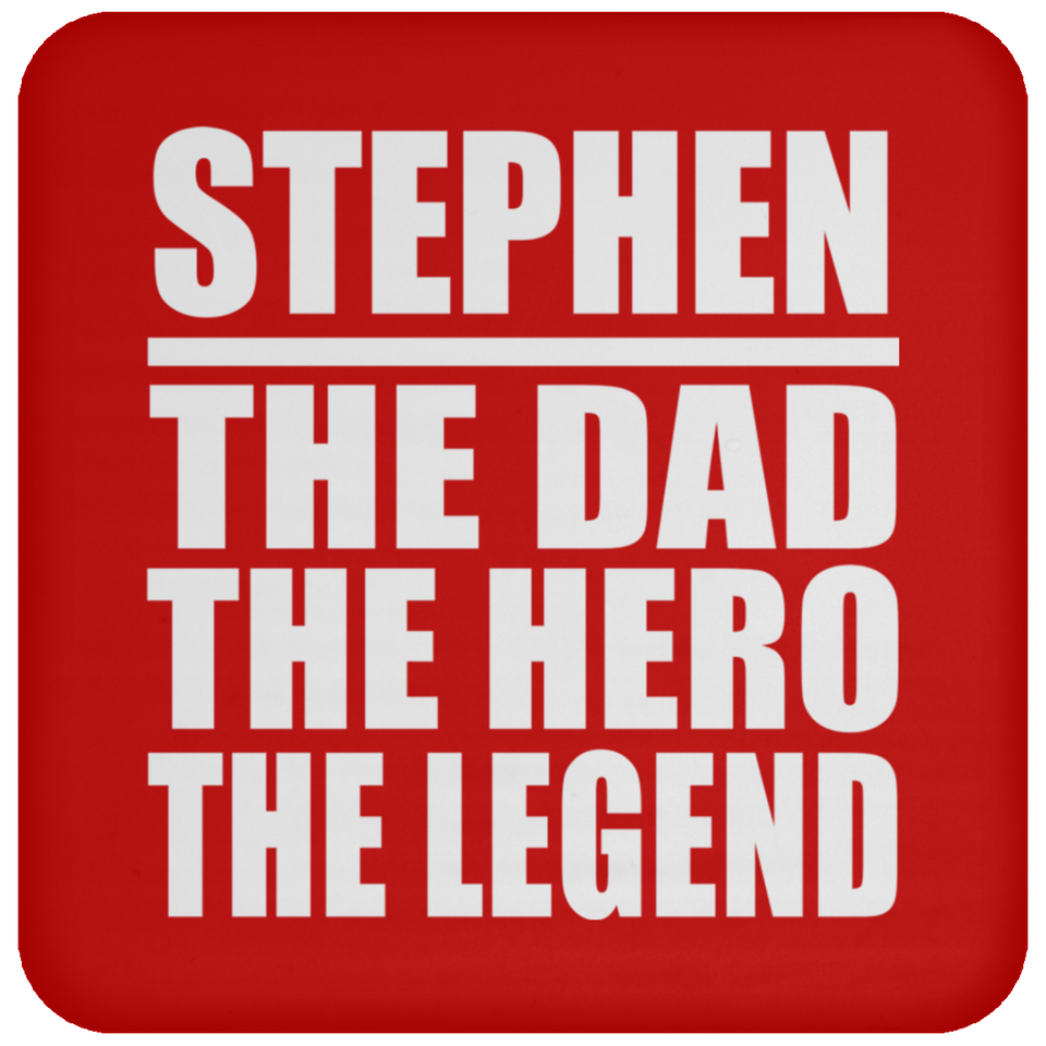 Stephen The Dad The Hero The Legend - Drink Coaster