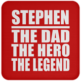 Stephen The Dad The Hero The Legend - Drink Coaster