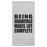 Being Grandchild Makes Life Complete - Hand Towel