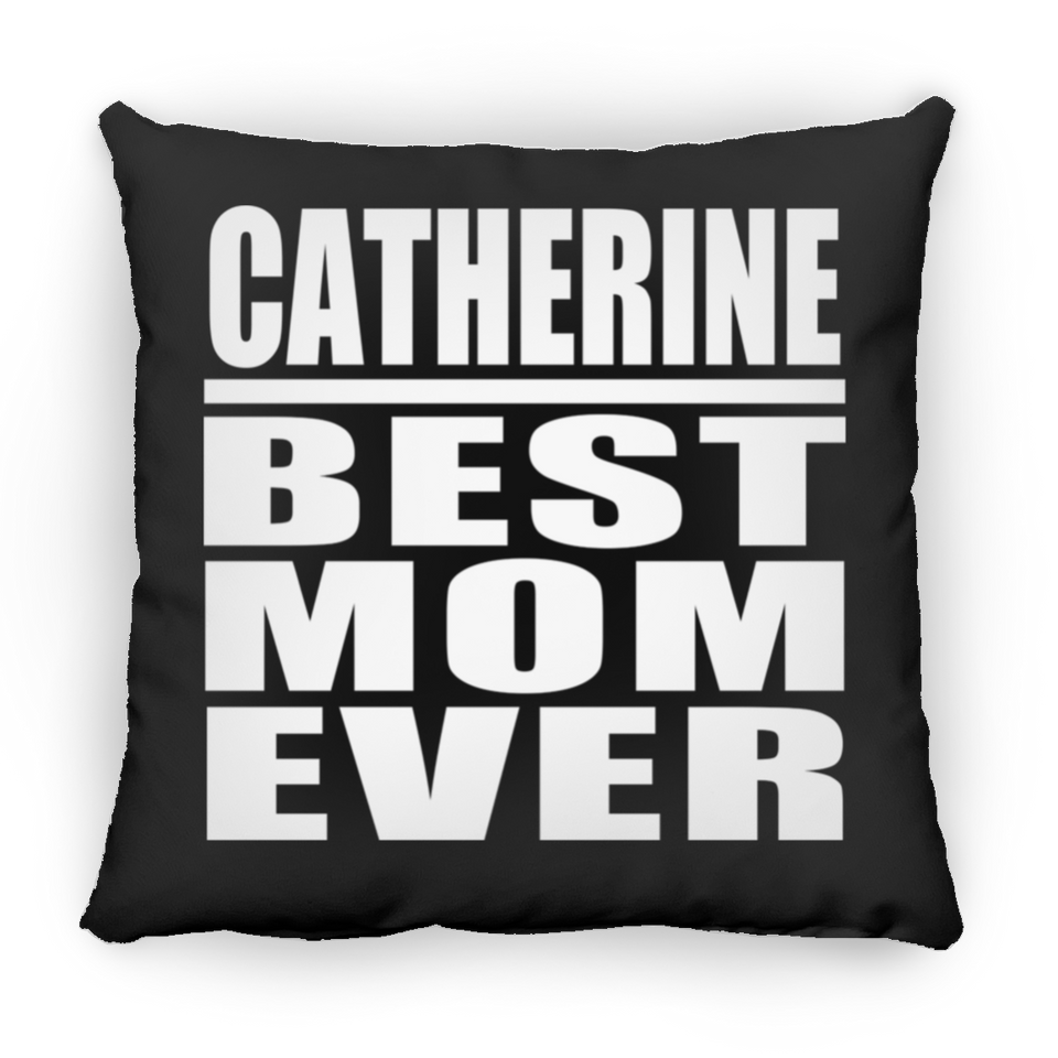 Catherine Best Mom Ever - Throw Pillow Black