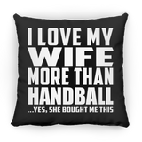 I Love My Wife More Than Handball - Throw Pillow Black