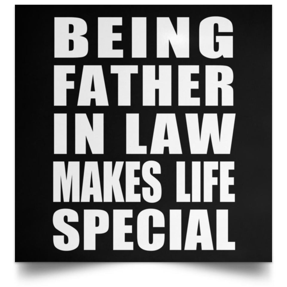 Being Father In Law Makes Life Special - Poster Square