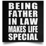 Being Father In Law Makes Life Special - Poster Square