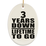 3rd Anniversary 3 Years Down Lifetime To Go - Oval Ornament