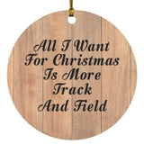 All I Want For Christmas Is More Track And Field - Circle Ornament C