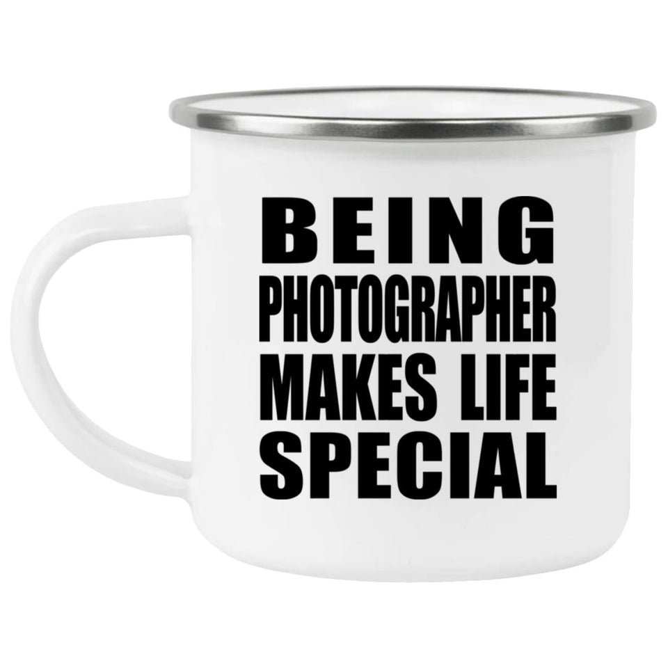 Being Photographer Makes Life Special - 12oz Camping Mug
