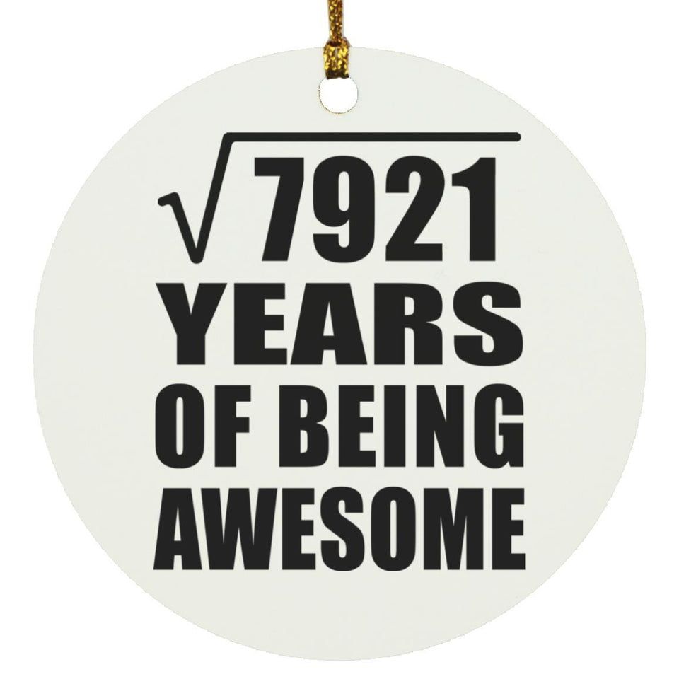 89th Birthday Square Root of 7921 Years of Being Awesome - Circle Ornament