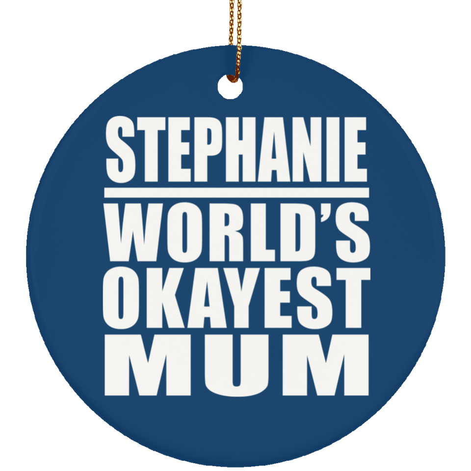 Stephanie World's Okayest Mum - Circle Ornament