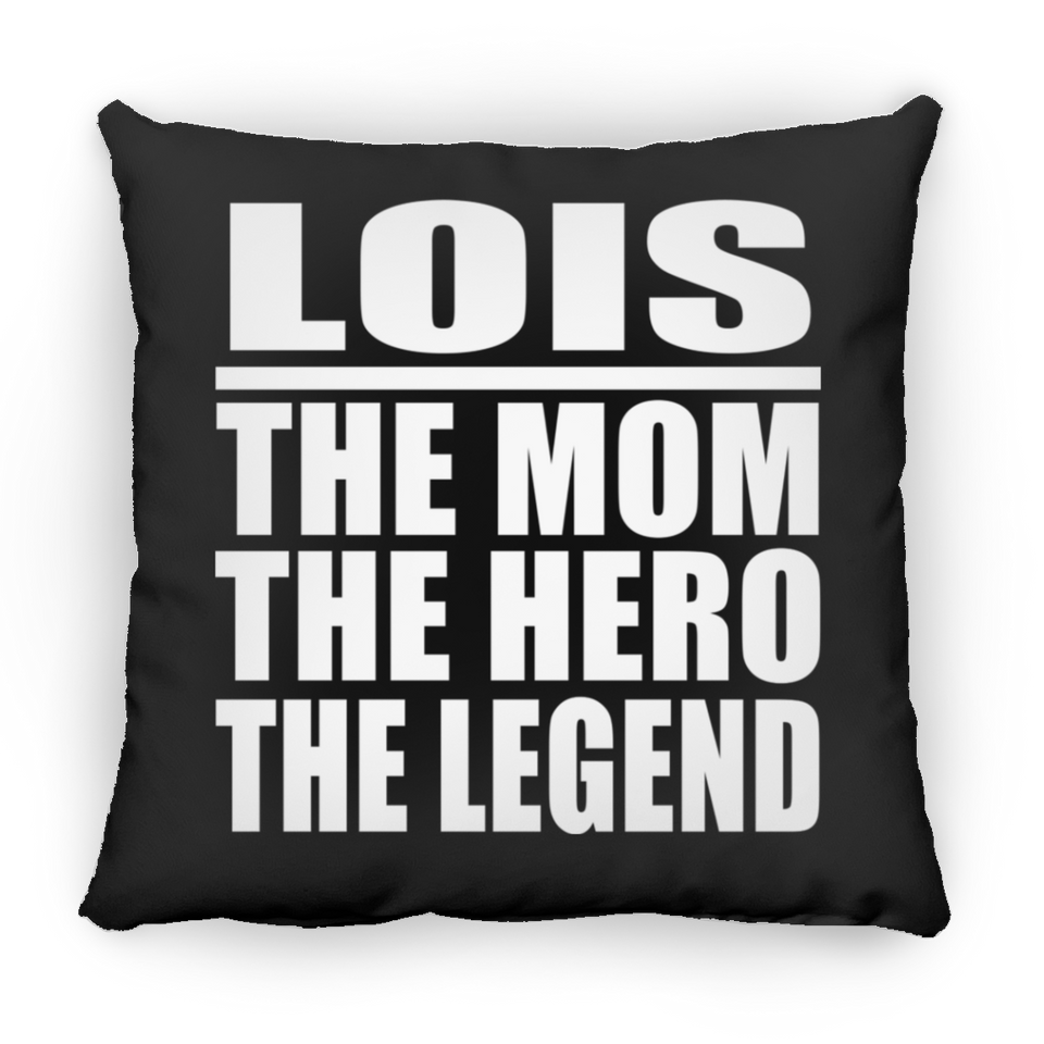 Lois The Mom The Hero The Legend - Throw Pillow Black