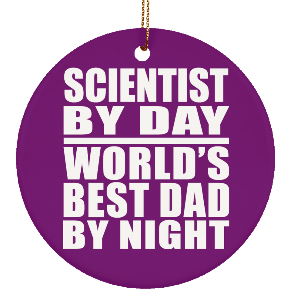Scientist By Day World's Best Dad By Night - Circle Ornament
