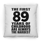 89th Birthday First 89 Years of Childhood Are The Hardest - Throw Pillow