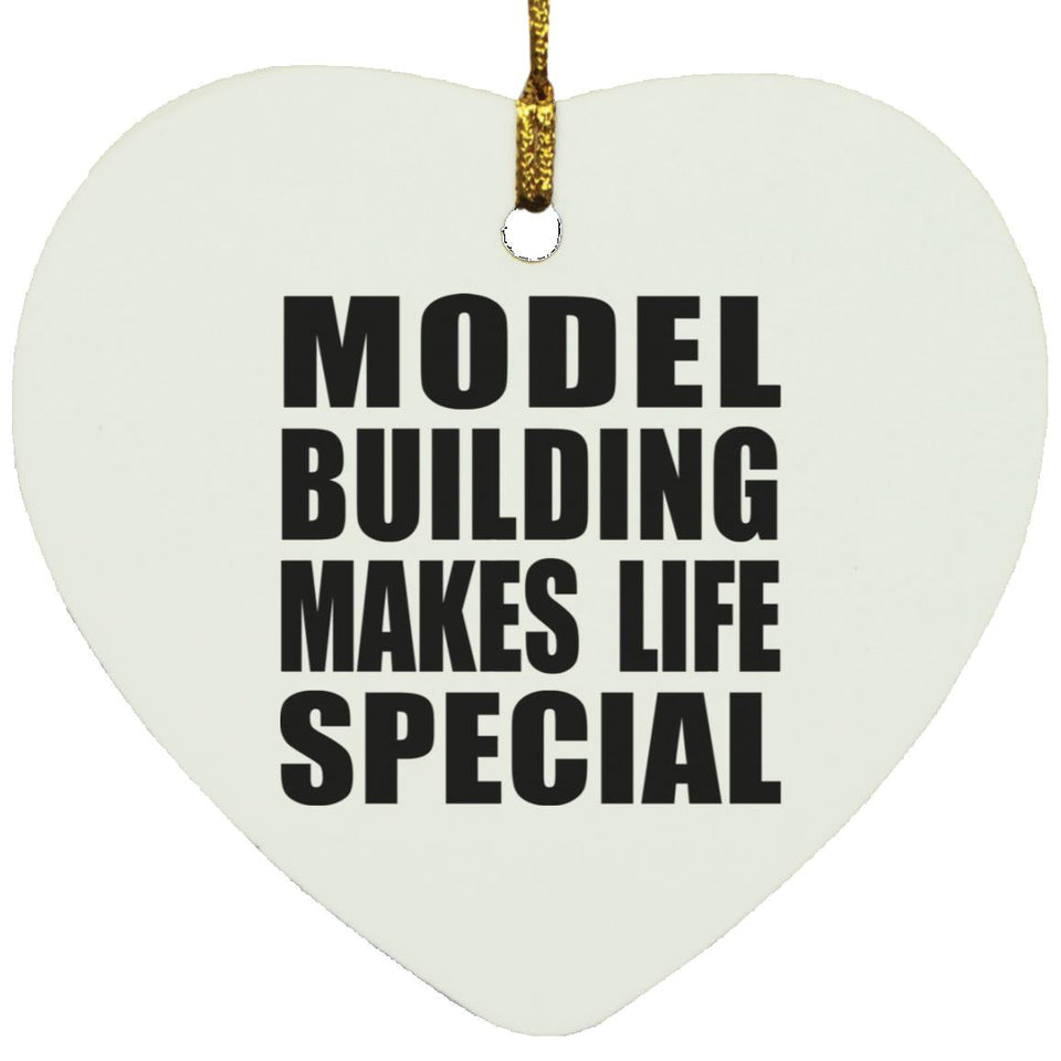 Model Building Makes Life Special - Heart Ornament