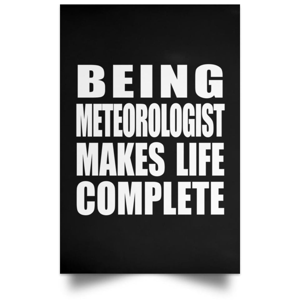 Being Meteorologist Makes Life Complete - Poster Portrait