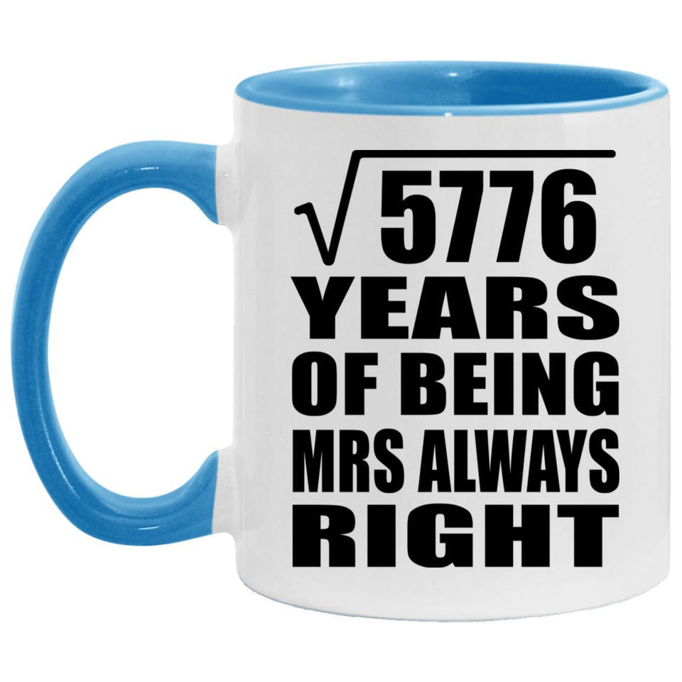 76th Anniversary Square Root of 5776 Years Mrs Always Right - 11oz Accent Mug Blue