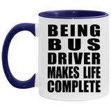 Being Bus Driver Makes Life Complete - 11oz Accent Mug Purple