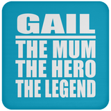 Gail The Mum The Hero The Legend - Drink Coaster