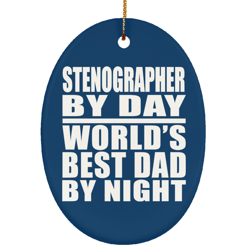 Stenographer By Day World's Best Dad By Night - Oval Ornament