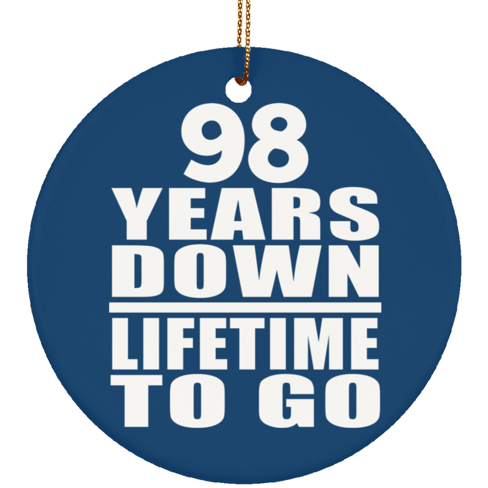 98th Anniversary 98 Years Down Lifetime To Go - Circle Ornament